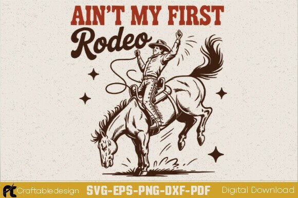 Ain t My First Rodeo SVG: A Designer Review