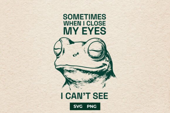 Funny Frog Sometimes I Close My Eyes SVG Review