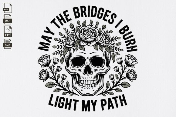 Funny Sarcastic May the Bridges I Burn Review
