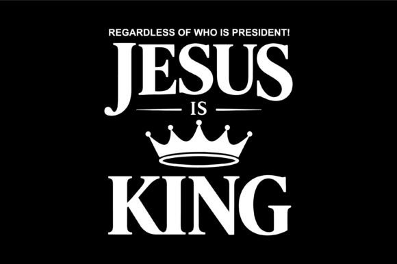 Jesus is King Regardless President SVG Review